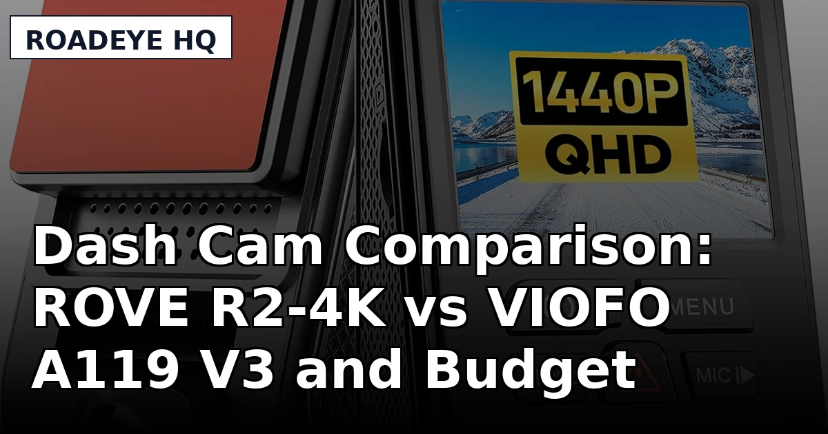 Dash Cam Comparison: ROVE R2-4K vs VIOFO A119 V3 and Budget Picks